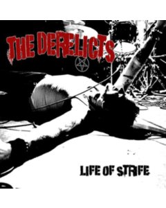DERELICTS - LIFE OF STRIFE