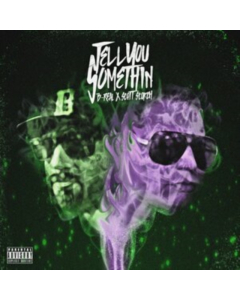 B REAL X SCOTT STORCH - TELL YOU SOMETHING