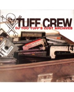 TUFF CREW - DJ TOO TUFF'S THE LOST ARCHIVES