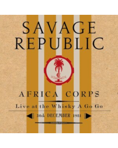 SAVAGE REPUBLIC - AFRICA CORPS LIVE AT THE WHISKY A GO GO 30TH DECEMBER 1981