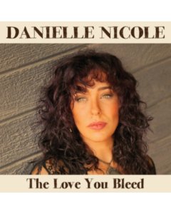 NICOLE,DANIELLE - LOVE YOU BLEED