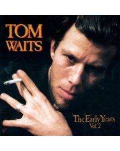 WAITS, TOM - EARLY YEARS VOL.2