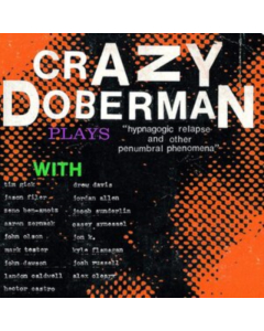 CRAZY DOBERMAN - HYPNOGOGIC RELAPSE & OTHER PENUMBRAL PHENOMENA