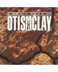 CLAY,OTIS - I CAN'T TAKE IT