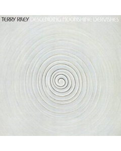 Terry Riley - Descending Moonshine Dervishes