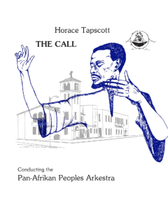 TAPSCOTT,HORACE CONDUCTING THE PAN-AFRIKAN PEOPLES ARKESTRA - CALL