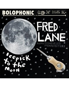 Icepick To The Moon - Lane,Fred & His Disheveled Monkeybiters