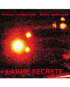 COMELADE,PASCAL & MARC HURTADO - LARME SECRETE