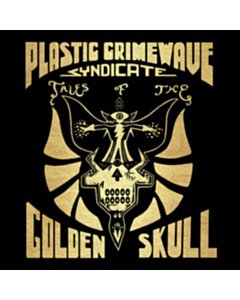 Tales Of The Golden Skull - Plastic Crimewave Syndicate