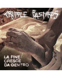 CRIPPLE BASTARDS - LA FINE CRESCE DA DENTRO