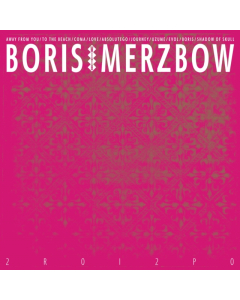 BORIS WITH MERZBOW - 2R0I2P0