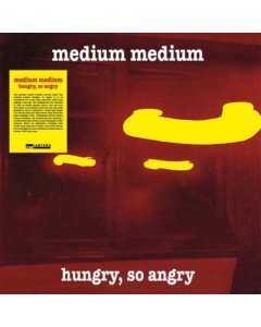 MEDIUM MEDIUM - HUNGRY, SO ANGRY