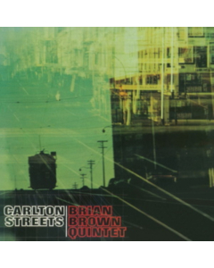 BRIAN BROWN QUINTET - CARLTON STREETS