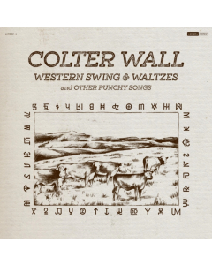 Colter Wall - Western Swing & Waltzes & Other Punchy Songs