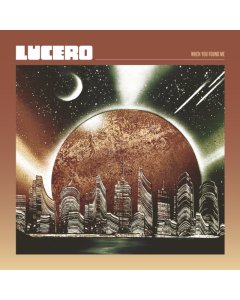 LUCERO - WHEN YOU FOUND ME