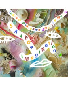 WONG,DUSTIN / MINEKAWA,TAKAKO - SAVAGE IMAGINATION