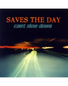 Saves The Day - Can'T Slow Down