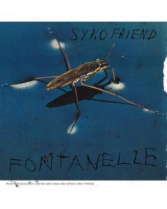 SYKO FRIEND - FONTANELLE