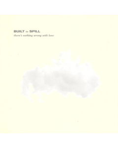 BUILT TO SPILL - THERE'S NOTHING WRONG WITH LOVE (JADE BLUE VINYL)