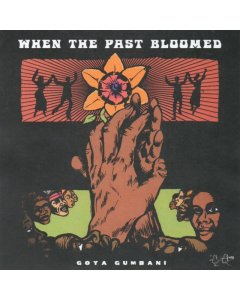 GOYA GUMBANI - WHEN THE PAST BLOOMED