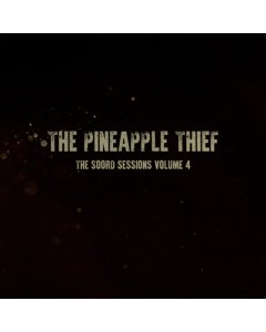 PINEAPPLE THIEF - SOORD SESSIONS: VOLUME 4