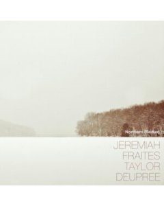 FRAITES,JEREMIAH; TAYLOR DEUPREE - NORTHERN (REDUX)