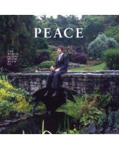 PEACE - WORLD IS TOO MUCH WITH US