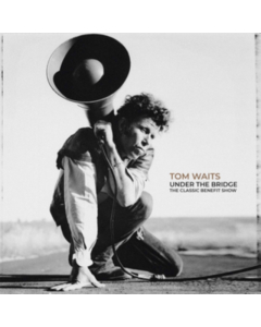 Tom Waits - Under The Bridge: The Classic Benefit Show (I)