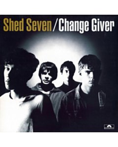 Change Giver - Shed Seven
