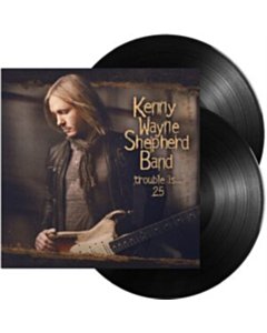 SHEPHERD,KENNY WAYNE - TROUBLE IS... 25 (2LP)