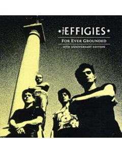 For Ever Grounded (40Th Anniversary Edition)  - Effigies