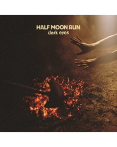 HALF MOON RUN - DARK EYES