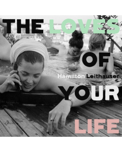 LEITHAUSER,HAMILTON - LOVES OF YOUR LIFE