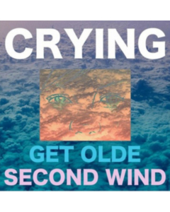 CRYING - GET OLDE / SECOND WIND