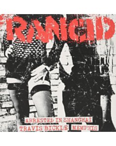 Arrested In Shanghai / Travis Bickle + Memphis - Rancid