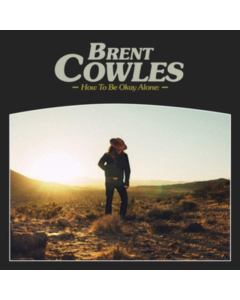 COWLES,BRENT - HOW TO BE OKAY ALONE