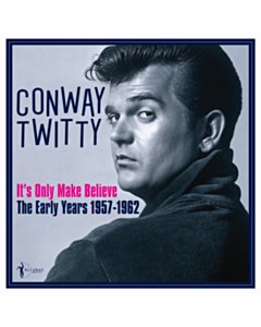 It'S Only Make Believe: The Early Years 1957-62 - Conway Twitty