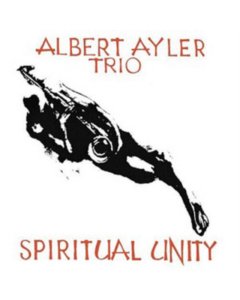 AYLER,ALBERT TRIO - SPIRITUAL UNITY