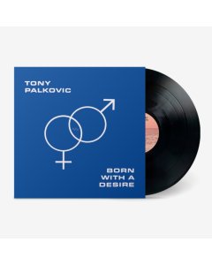 PALKOVIC,TONY - BORN WITH A DESIRE