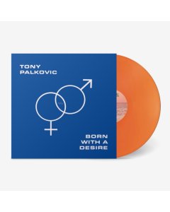 PALKOVIC,TONY - BORN WITH A DESIRE (TRANSLUCENT ORANGE VINYL)