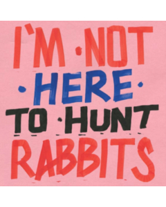 VARIOUS ARTISTS - I'M NOT HERE TO HUNT RABBITS (DL CODE FOR 8 BONUS TRACKS)