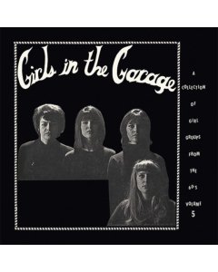VARIOUS ARTISTS - GIRLS IN THE GARAGE VOLUME 5