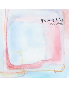 DOWNIE,GORD - AWAY IS MINE (2LP DELUXE)
