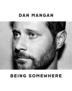 MANGAN,DAN - BEING SOMEWHERE