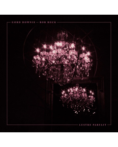 DOWNIE,GORD & BOB ROCK - LUSTRE PARFAIT (2LP)