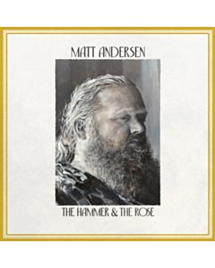 Hammer & The Rose - Matt Andersen