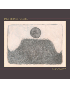 FUSSELL,JAKE XERXES - OUT OF SIGHT