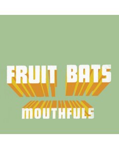 FRUIT BATS - MOUTHFULS (NEW COVER ART/STRAW VINYL/DL) (I)