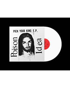 Pick Your King (White Vinyl) - Poison Idea