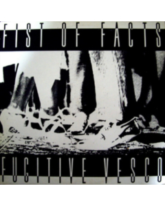 FIST OF FACTS - FUGITIVE VESCO (LP/7INCH)